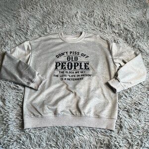 Old People Sweatshirt Womens Medium Gray Life in Prison is a Deterrent Shirt